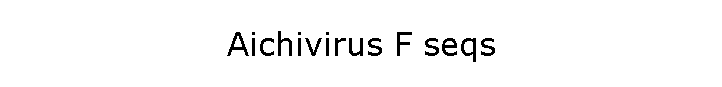 Aichivirus F seqs