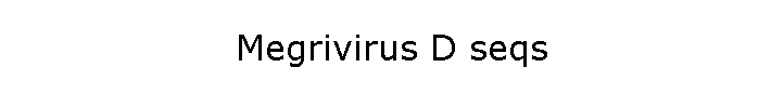 Megrivirus D seqs